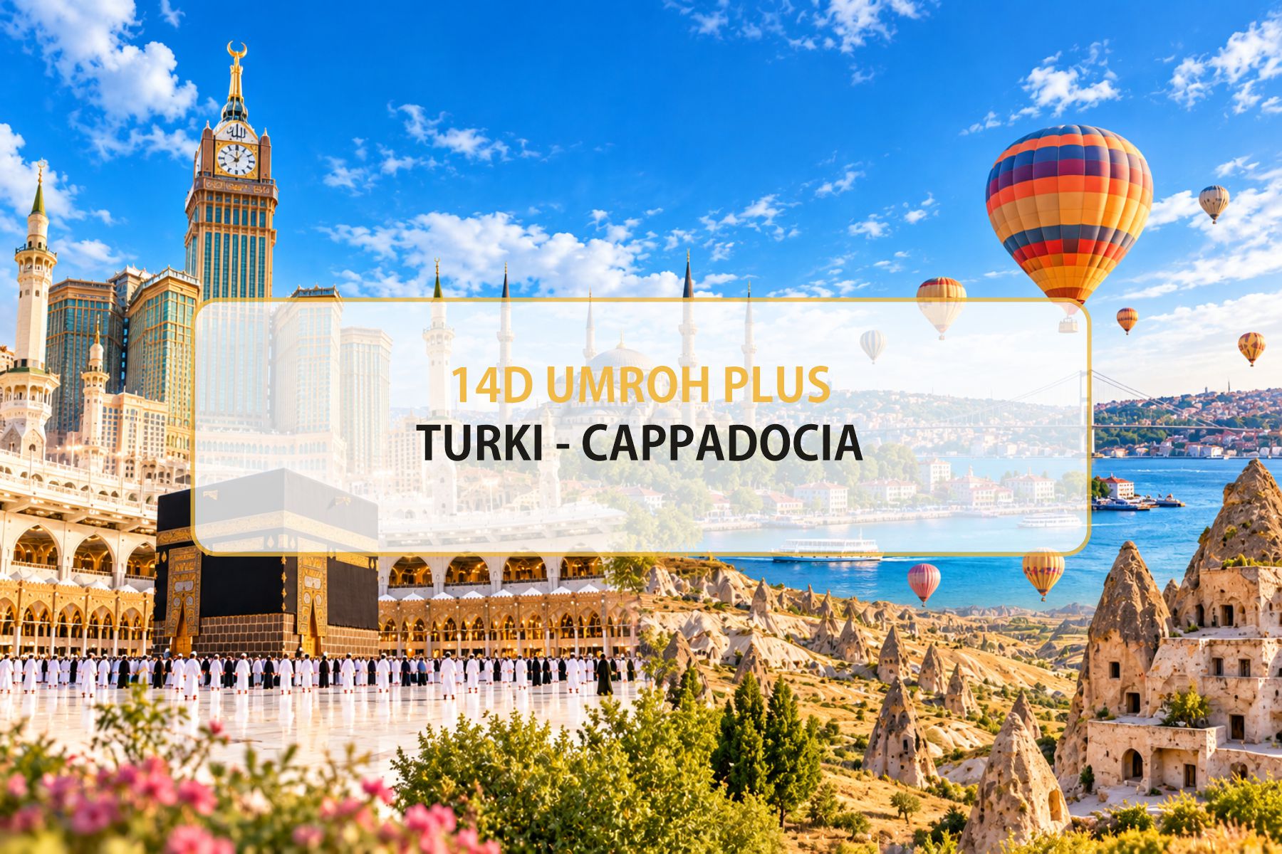 14D UMROH PLUS TURKI CAPPADOCIA