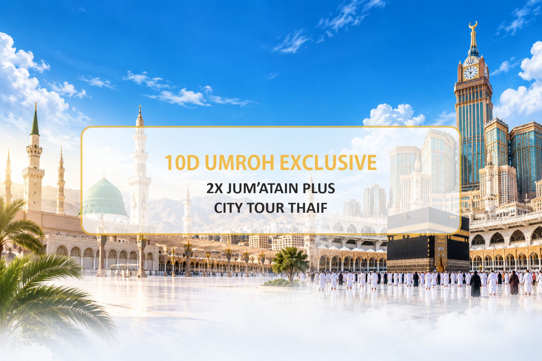 10D UMROH EXCLUSIVE, 2X HARI JUMAT